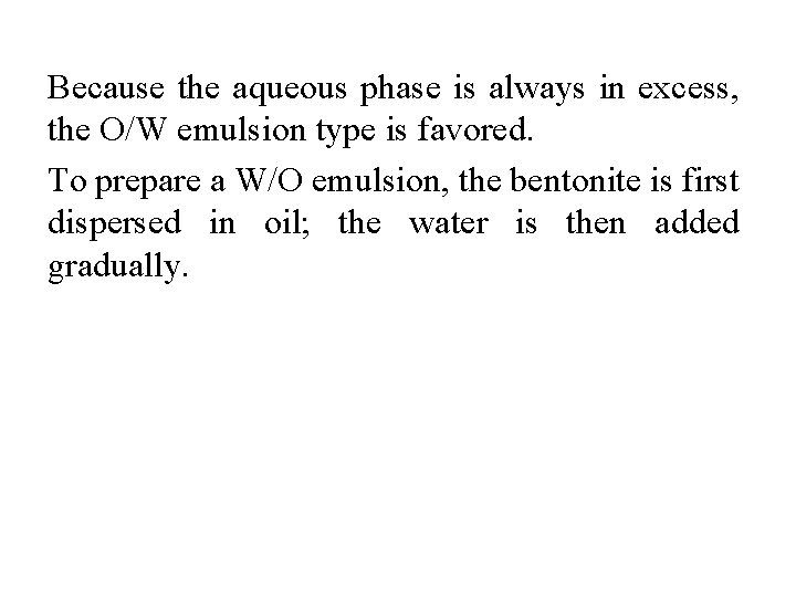 Because the aqueous phase is always in excess, the O/W emulsion type is favored.