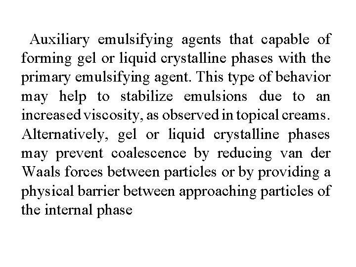  Auxiliary emulsifying agents that capable of forming gel or liquid crystalline phases with