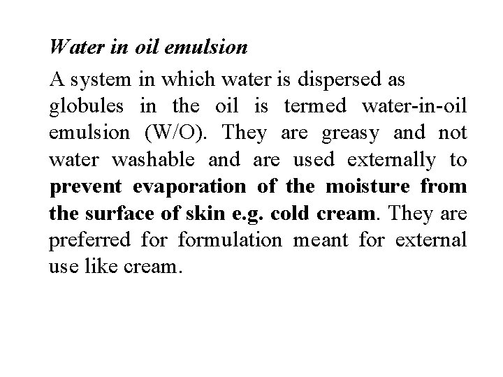 Water in oil emulsion A system in which water is dispersed as globules in
