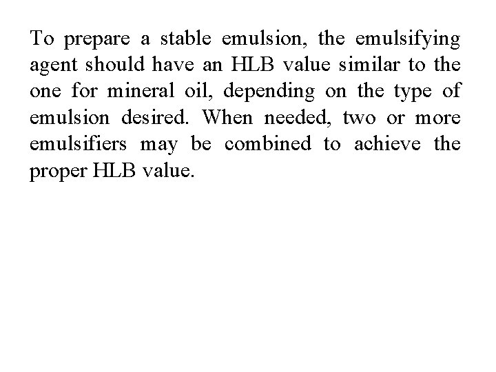 To prepare a stable emulsion, the emulsifying agent should have an HLB value similar