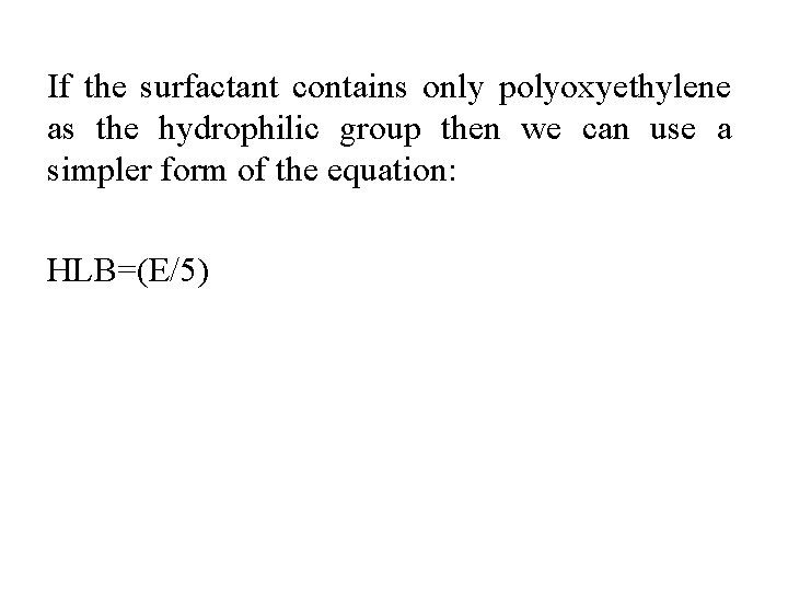 If the surfactant contains only polyoxyethylene as the hydrophilic group then we can use