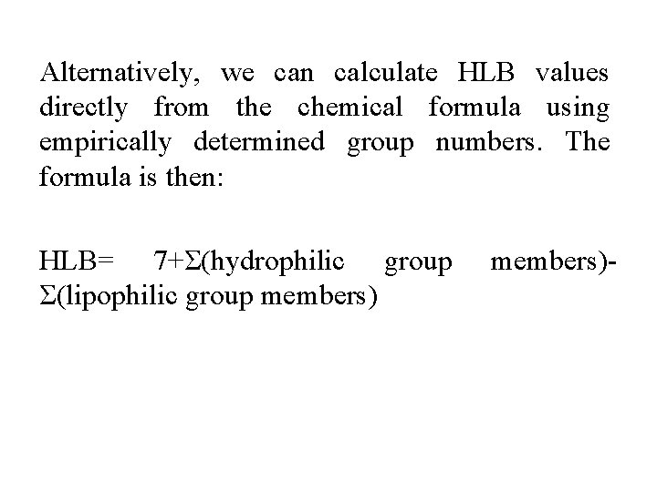 Alternatively, we can calculate HLB values directly from the chemical formula using empirically determined