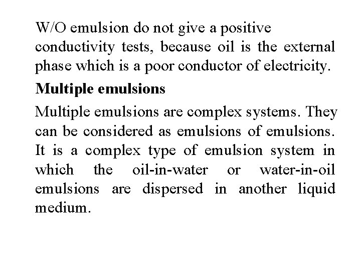 W/O emulsion do not give a positive conductivity tests, because oil is the external