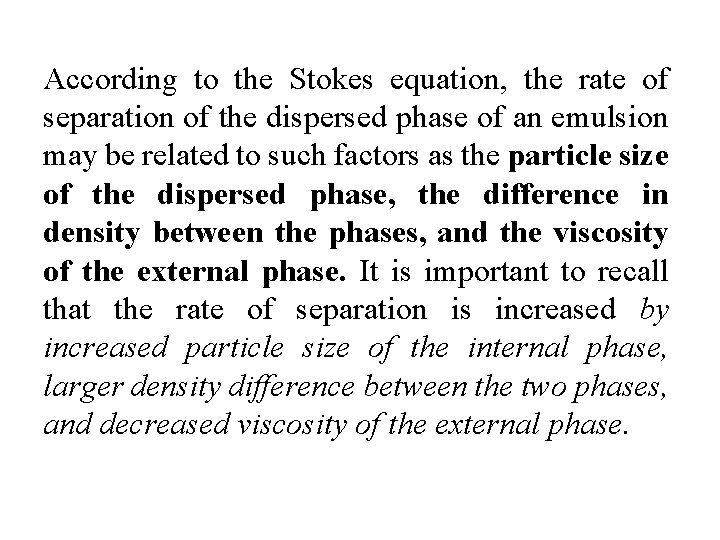 According to the Stokes equation, the rate of separation of the dispersed phase of