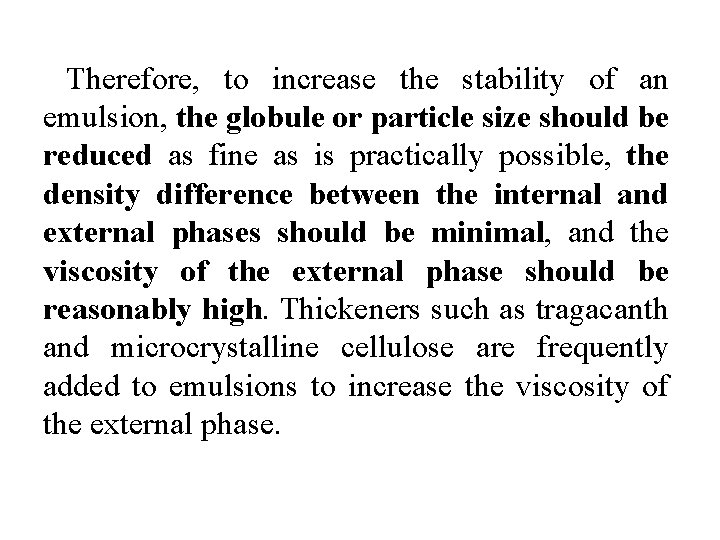  Therefore, to increase the stability of an emulsion, the globule or particle size