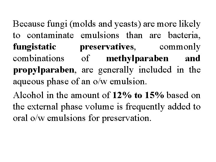 Because fungi (molds and yeasts) are more likely to contaminate emulsions than are bacteria,