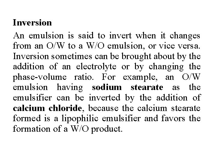 Inversion An emulsion is said to invert when it changes from an O/W to