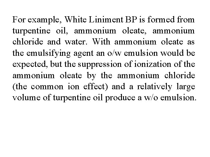 For example, White Liniment BP is formed from turpentine oil, ammonium oleate, ammonium chloride