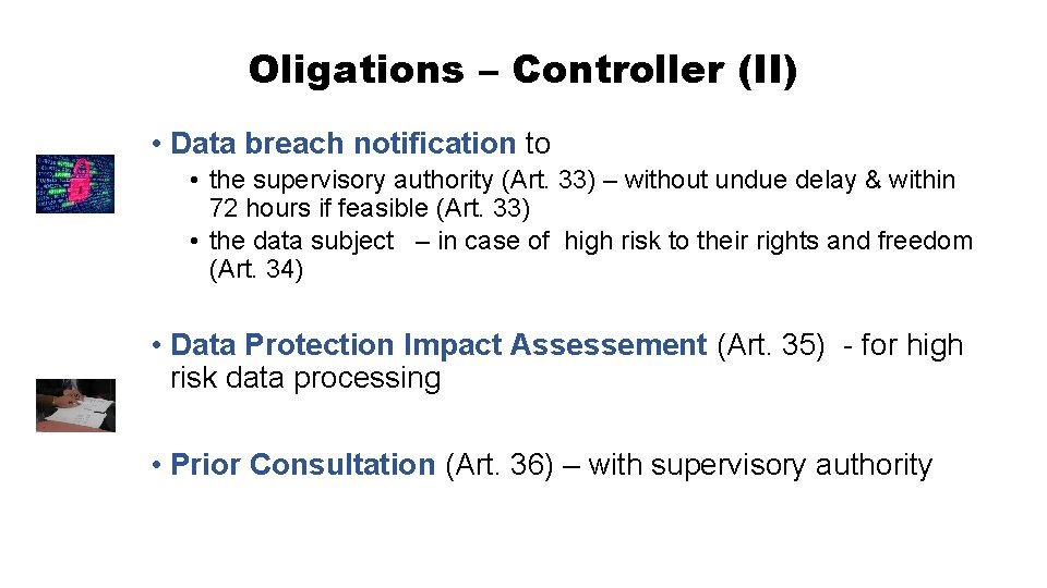 Oligations – Controller (II) • Data breach notification to • the supervisory authority (Art.