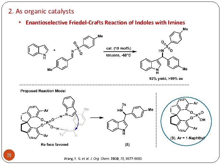 2. As organic catalysts • Enantioselective Friedel-Crafts Reaction of Indoles with Imines . .