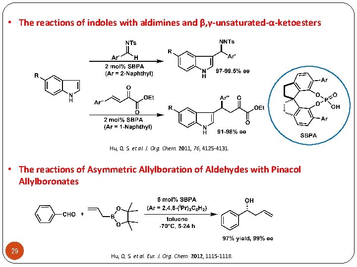  • The reactions of indoles with aldimines and β, γ-unsaturated-α-ketoesters Hu, Q. S.