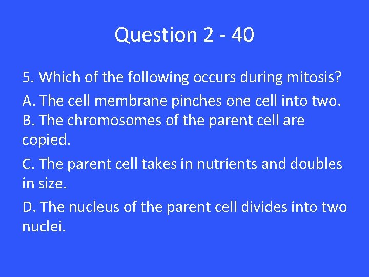 Question 2 - 40 5. Which of the following occurs during mitosis? A. The