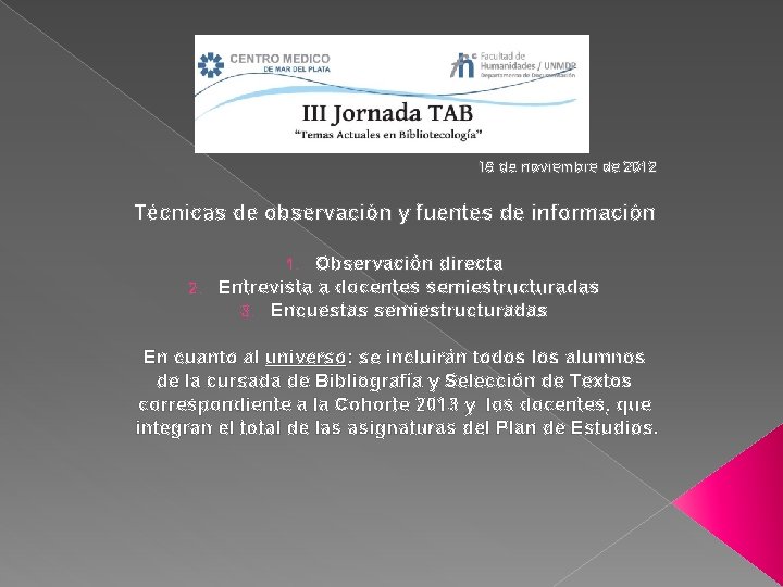 16 de noviembre de 2012 Técnicas de observación y fuentes de información Observación directa