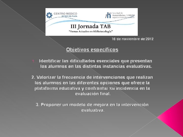 16 de noviembre de 2012 Objetivos específicos 1. Identificar las dificultades esenciales que presentan