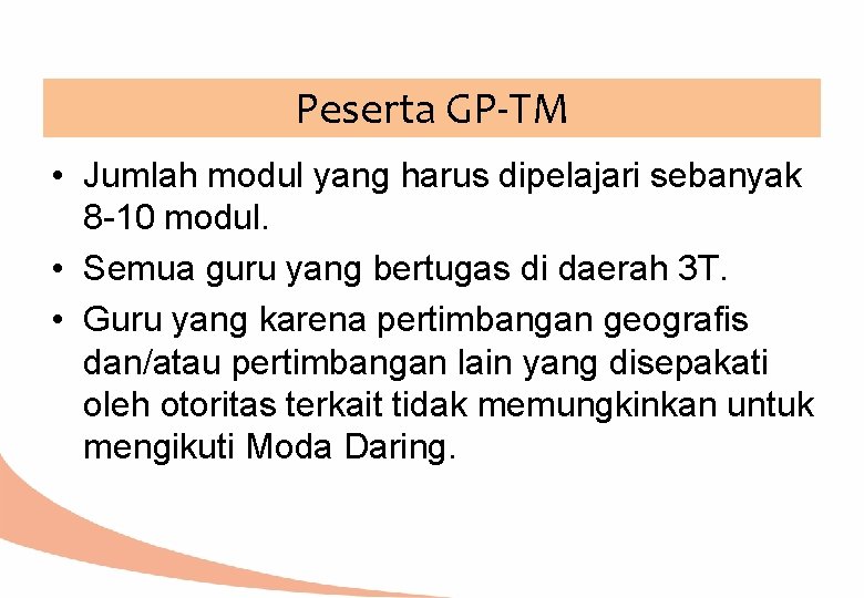Peserta GP-TM • Jumlah modul yang harus dipelajari sebanyak 8 -10 modul. • Semua