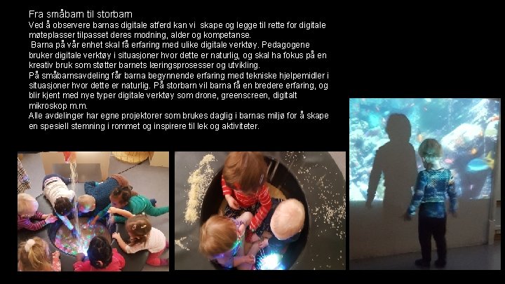 Fra småbarn til storbarn Ved å observere barnas digitale atferd kan vi skape og