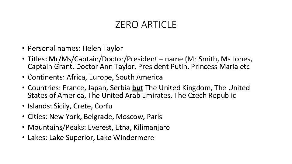 ZERO ARTICLE • Personal names: Helen Taylor • Titles: Mr/Ms/Captain/Doctor/President + name (Mr Smith,