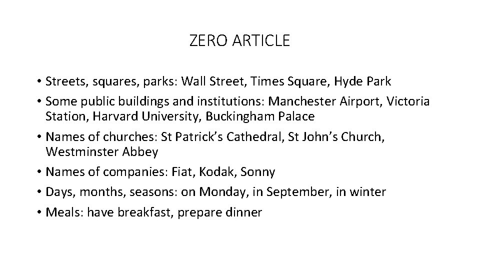 ZERO ARTICLE • Streets, squares, parks: Wall Street, Times Square, Hyde Park • Some