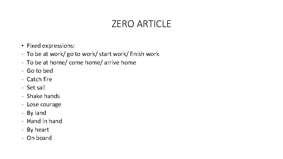 ZERO ARTICLE • - Fixed expressions: To be at work/ go to work/ start