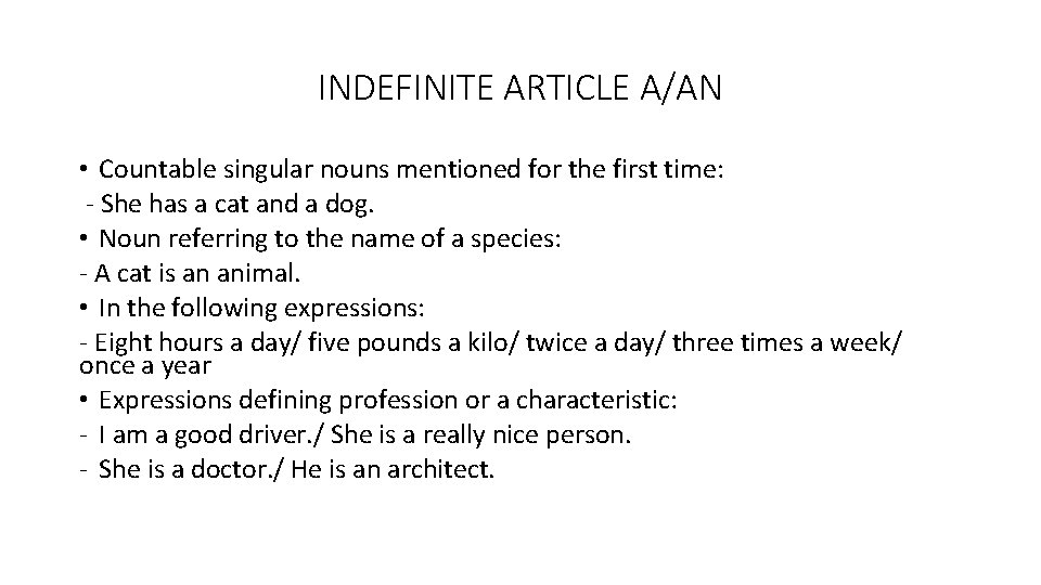 INDEFINITE ARTICLE A/AN • Countable singular nouns mentioned for the first time: - She