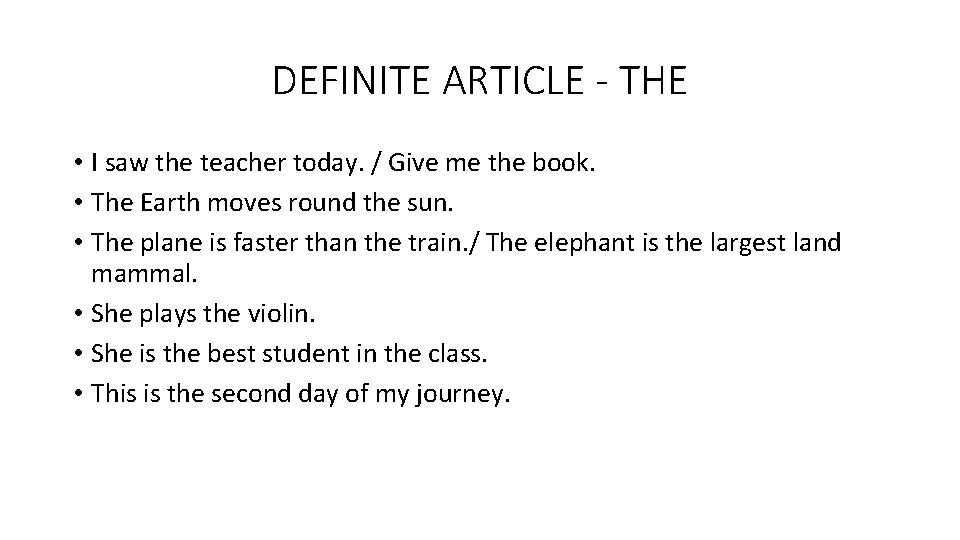 DEFINITE ARTICLE - THE • I saw the teacher today. / Give me the