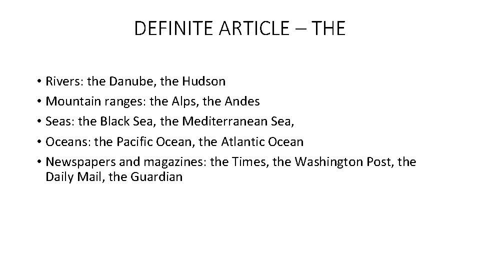 DEFINITE ARTICLE – THE • Rivers: the Danube, the Hudson • Mountain ranges: the