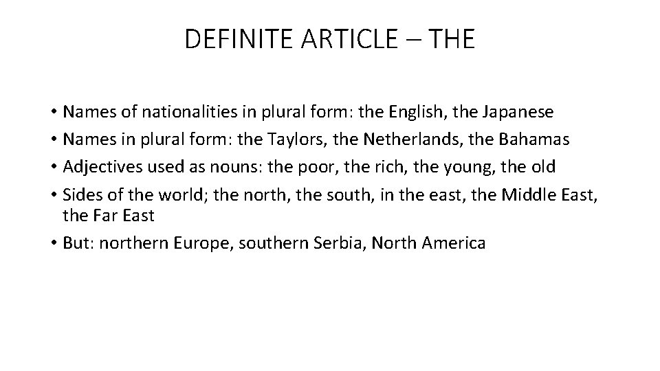 DEFINITE ARTICLE – THE • Names of nationalities in plural form: the English, the