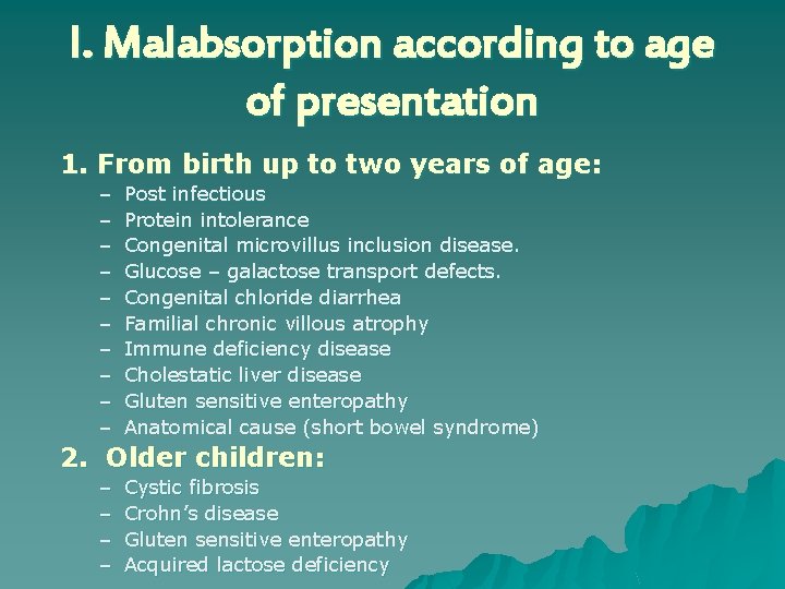 I. Malabsorption according to age of presentation 1. From birth up to two years
