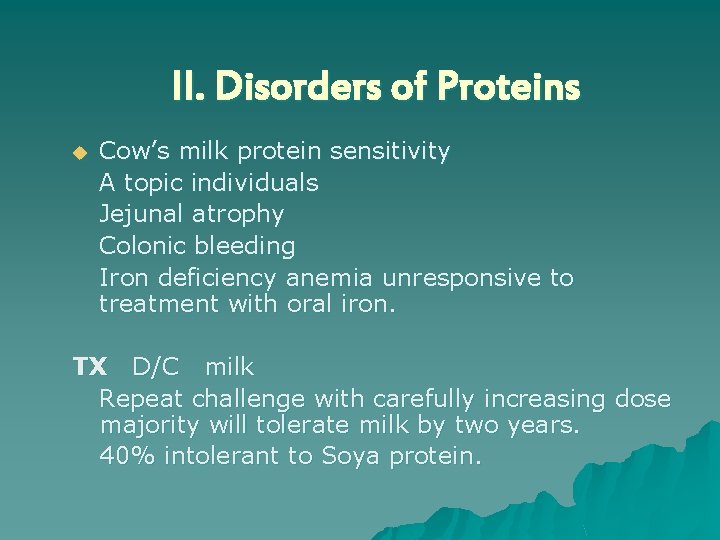 II. Disorders of Proteins u Cow’s milk protein sensitivity A topic individuals Jejunal atrophy