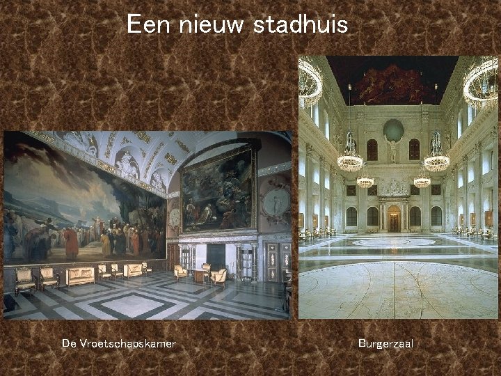 Een nieuw stadhuis De Vroetschapskamer Burgerzaal 