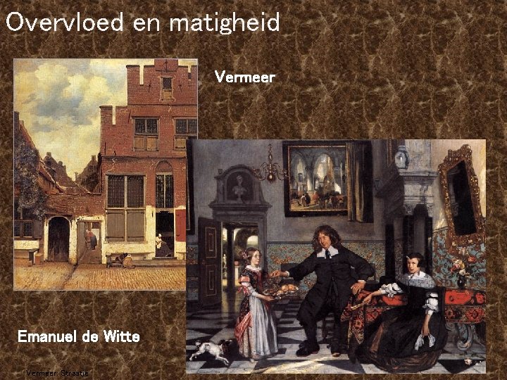 Overvloed en matigheid Vermeer Emanuel de Witte Vermeer: Straatje 