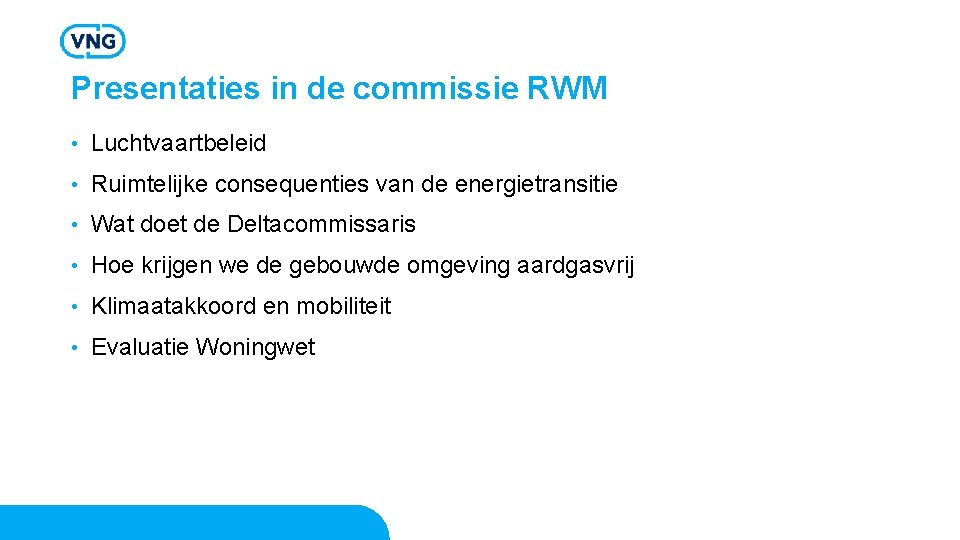 Presentaties in de commissie RWM • Luchtvaartbeleid • Ruimtelijke consequenties van de energietransitie •