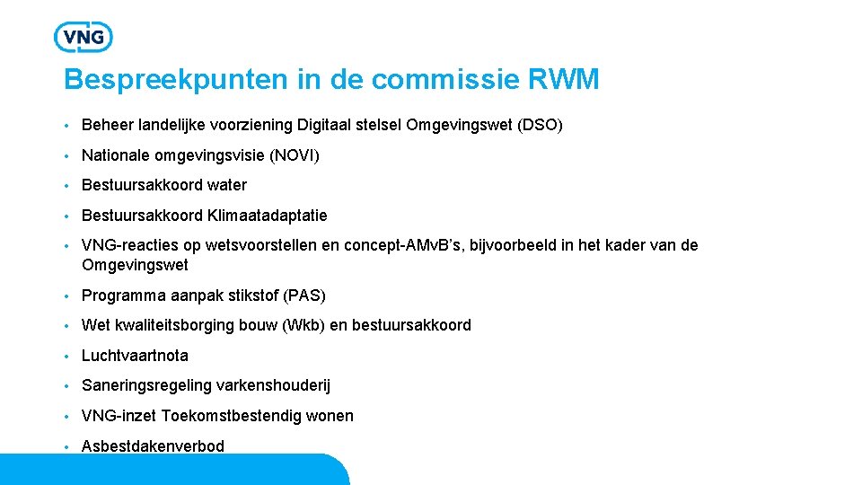 Bespreekpunten in de commissie RWM • Beheer landelijke voorziening Digitaal stelsel Omgevingswet (DSO) •