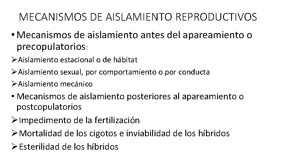 MECANISMOS DE AISLAMIENTO REPRODUCTIVOS • Mecanismos de aislamiento antes del apareamiento o precopulatorios: ØAislamiento