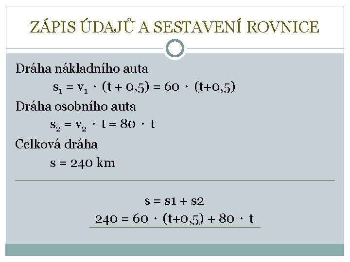 ZÁPIS ÚDAJŮ A SESTAVENÍ ROVNICE Dráha nákladního auta s 1 = v 1 ∙