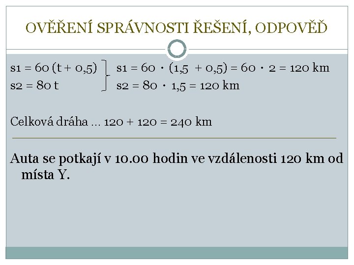 OVĚŘENÍ SPRÁVNOSTI ŘEŠENÍ, ODPOVĚĎ s 1 = 60 (t + 0, 5) s 2