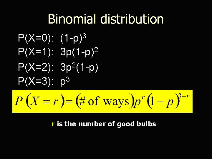 Binomial distribution P(X=0): P(X=1): P(X=2): P(X=3): (1 -p)3 3 p(1 -p)2 3 p 2(1