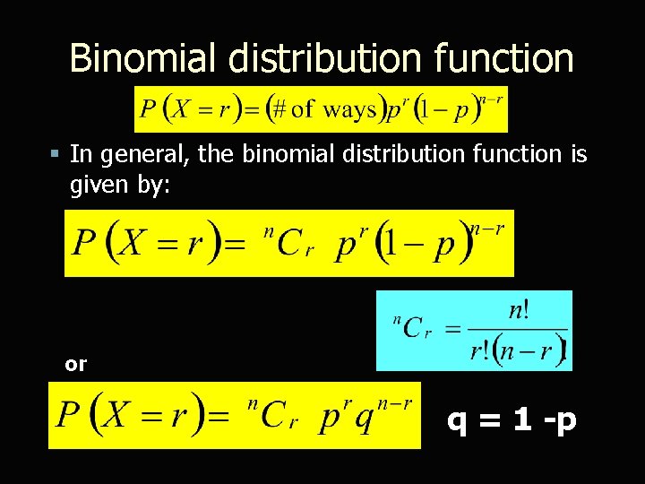 Binomial distribution function § In general, the binomial distribution function is given by: or