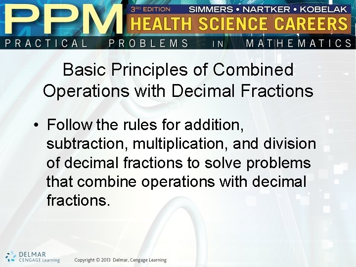 Basic Principles of Combined Operations with Decimal Fractions • Follow the rules for addition,