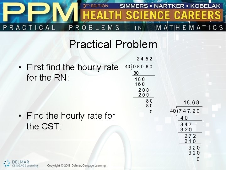 Practical Problem • First find the hourly rate for the RN: • Find the