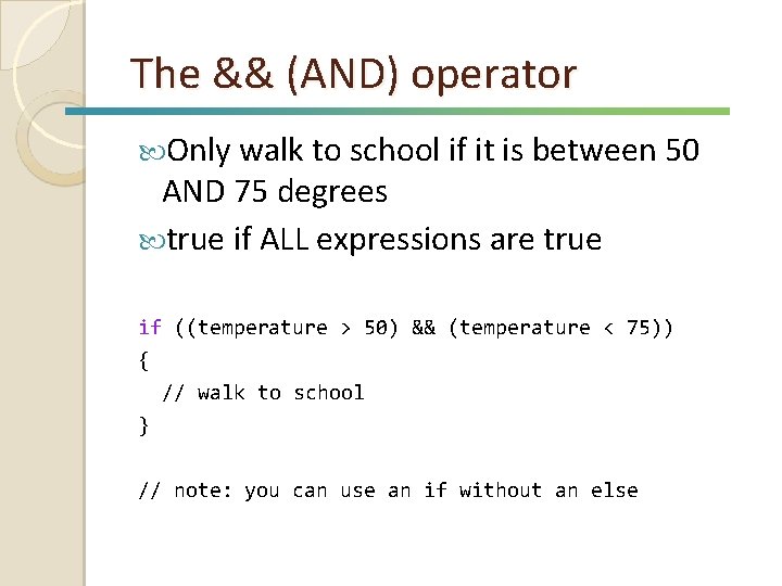 The && (AND) operator Only walk to school if it is between 50 AND