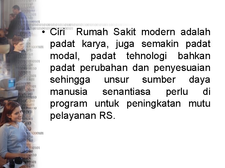  • Ciri Rumah Sakit modern adalah padat karya, juga semakin padat modal, padat