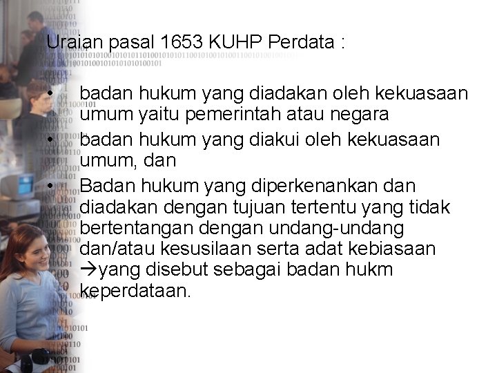 Uraian pasal 1653 KUHP Perdata : • • • badan hukum yang diadakan oleh