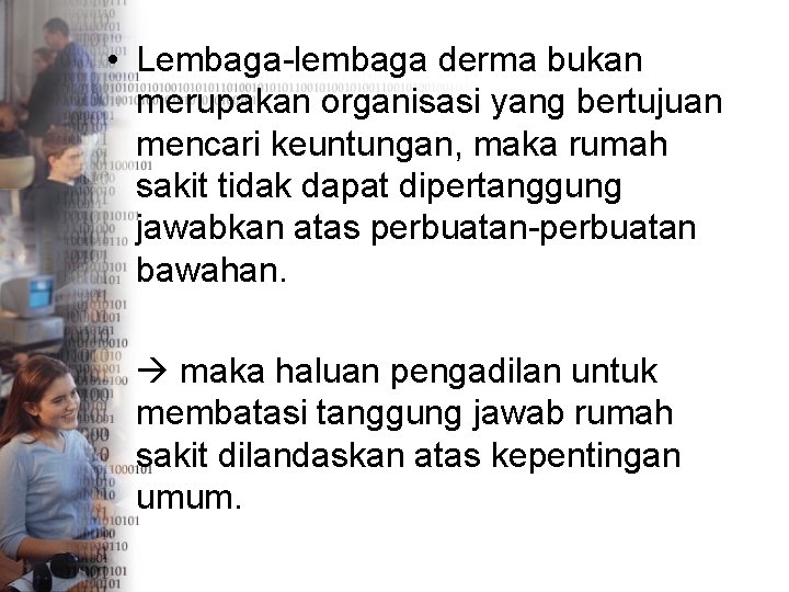  • Lembaga-lembaga derma bukan merupakan organisasi yang bertujuan mencari keuntungan, maka rumah sakit