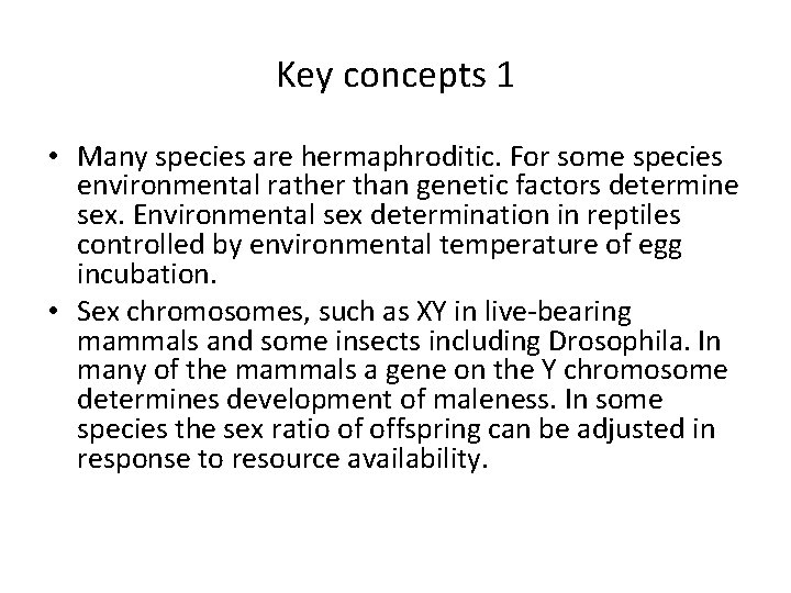 Key concepts 1 • Many species are hermaphroditic. For some species environmental rather than