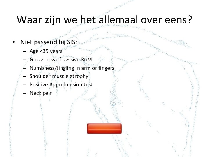 Waar zijn we het allemaal over eens? • Niet passend bij SIS: – –