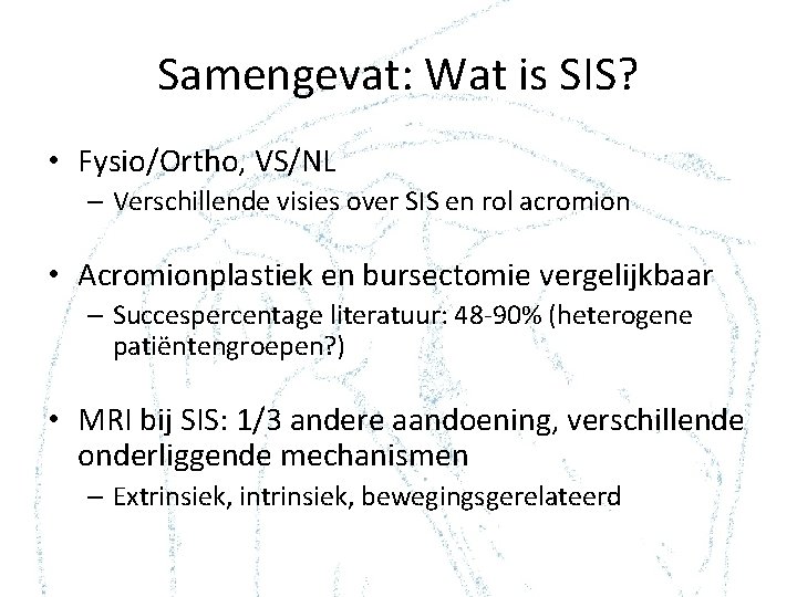 Samengevat: Wat is SIS? • Fysio/Ortho, VS/NL – Verschillende visies over SIS en rol