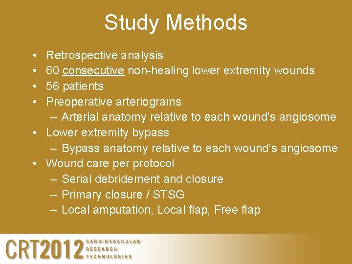 Study Methods • • Retrospective analysis 60 consecutive non-healing lower extremity wounds 56 patients