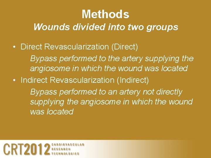 Methods Wounds divided into two groups • Direct Revascularization (Direct) Bypass performed to the