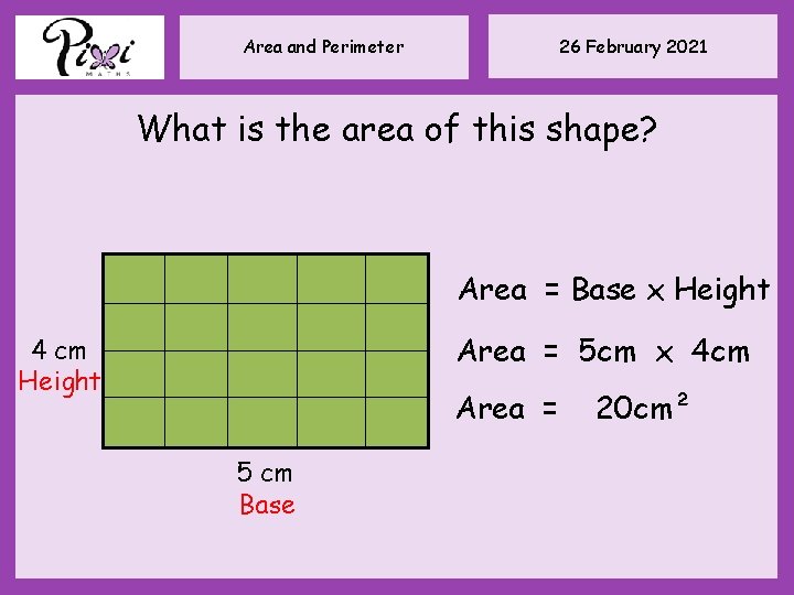 26 February 2021 Area and Perimeter What is the area of this shape? Area